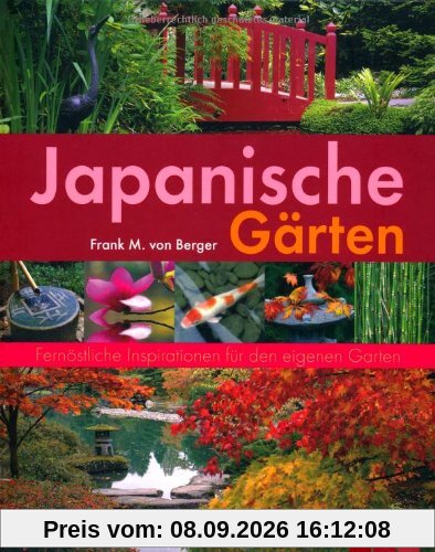 Japanische Gärten. Fernöstliche Inspirationen für den eigenen Garten