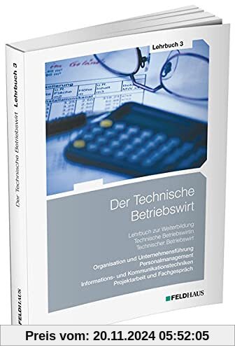 Der Technische Betriebswirt / Lehrbuch 3: Organisation und Unternehmensführung, Personalmanagement, Informations- und Ko