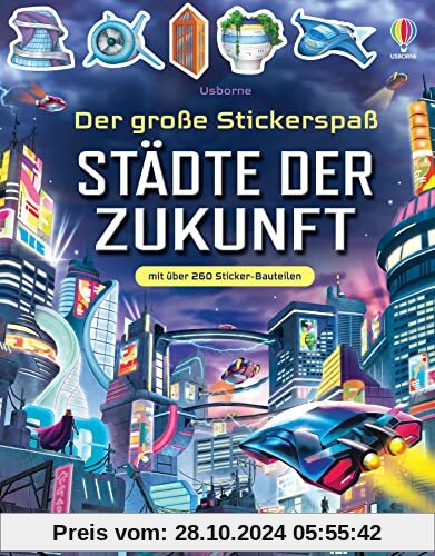 Der große Stickerspaß: Städte der Zukunft: mit über 260 Sticker-Bauteilen für fiktive, futuristischen Städte auf dem Mar