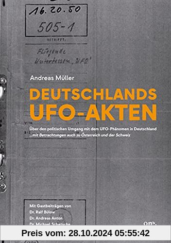 Deutschlands UFO-Akten: Über den politischen Umgang mit dem UFO-Phänomen in Deutschland ...mit Betrachtungen auch zu Öst