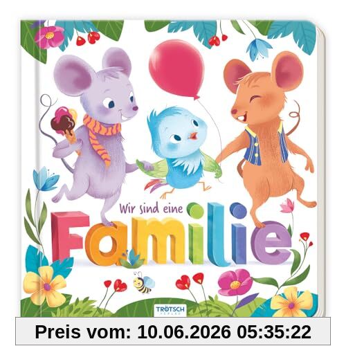 Trötsch Pappenbuch Wir sind eine Familie: Vorlesebuch Kinderbuch Geschichtenbuch