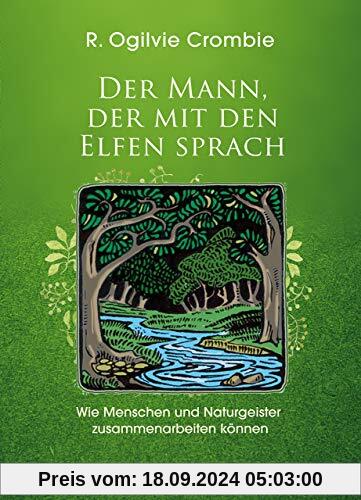 Der Mann, der mit den Elfen sprach: Wie Menschen und Naturgeister zusammenarbeiten können | Robert Ogilve Crombie über s