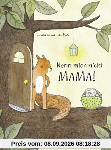 Nenn mich nicht Mama!: Vierfarbiges Bilderbuch