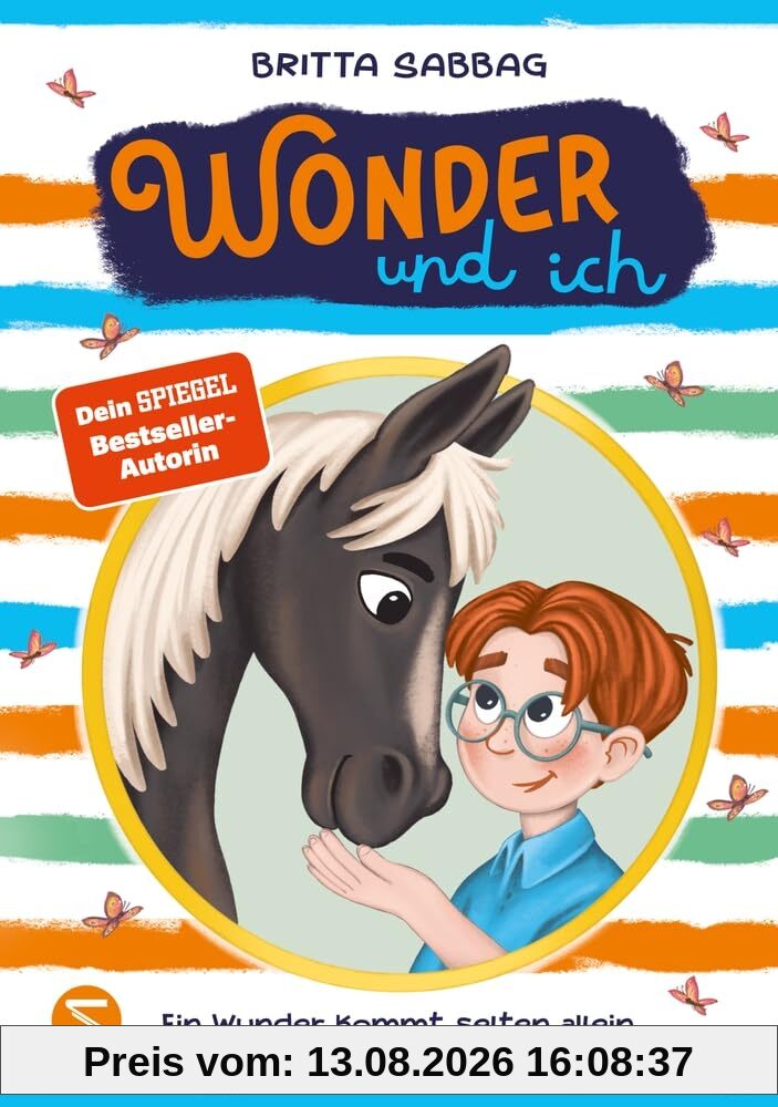 Wonder und ich. Ein Wunder kommt selten allein (Band 2): Eine herzerwärmende Pferde-Freundschaftsgeschichte von Beststellerautorin Britta Sabbag | Stärkt, Mut und Toleranz | Für Kinder ab 8