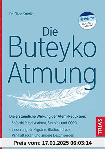 Die Buteyko-Atmung: Die erstaunliche Wirkung der Atem-Reduktion: Soforthilfe bei Asthma, Sinusitis und COPD; Linderung f