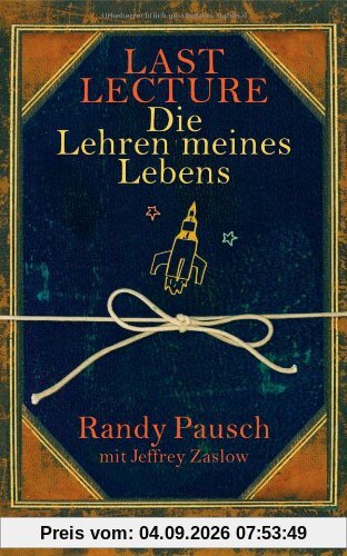 Last Lecture - Die Lehren meines Lebens