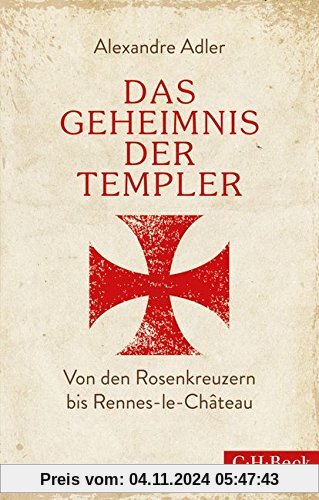 Das Geheimnis der Templer: Von Leonardo da Vinci bis Rennes-le-Château