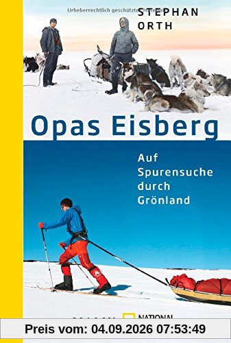 Opas Eisberg: Auf Spurensuche durch Grönland