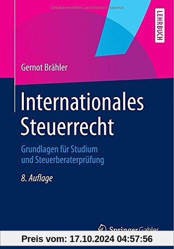 Internationales Steuerrecht: Grundlagen für Studium und Steuerberaterprüfung