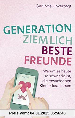 Generation ziemlich beste Freunde: Warum es heute so schwierig ist, die erwachsenen Kinder loszulassen