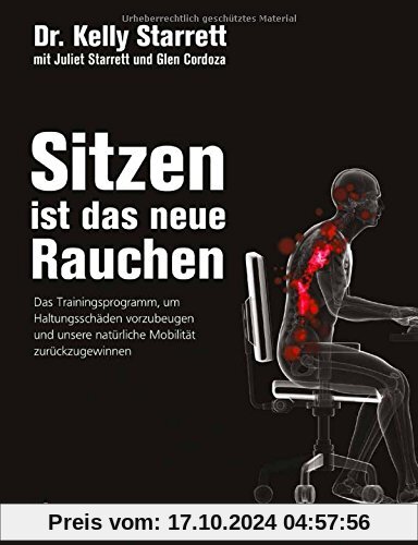 Sitzen ist das neue Rauchen: Das Trainingsprogramm, um lebensstilbedingten Haltungsschäden vorzubeugen und unsere natürl