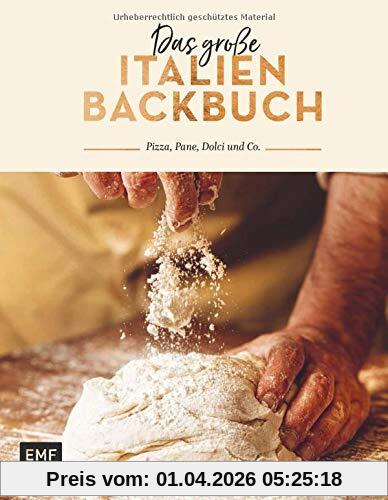 Das große Italien Backbuch: Pizza, Pane, Dolci und Co.