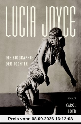 Lucia Joyce: Die Biographie der Tochter