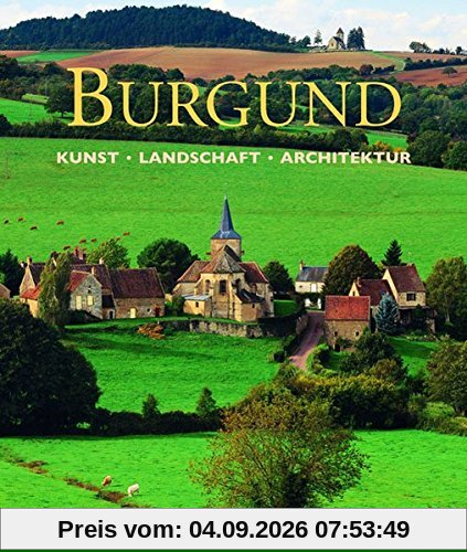 Burgund: Kunst - Landschaft - Architektur (Kultur pur)
