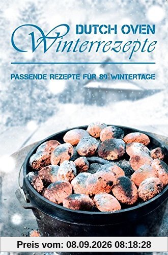 Dutch Oven Winterrezepte: Passende Rezepte für 89 Wintertage