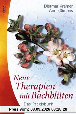 Neue Therapien mit Bach- Blüten. Praxisbuch.