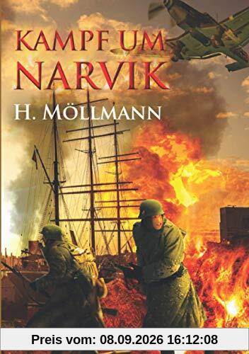 Kampf um Narvik: Eine Sammlung von Erlebnisberichten aus der Schlacht um Narvik