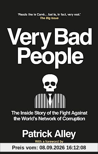 Very Bad People: The Inside Story of the Fight Against the World’s Network of Corruption