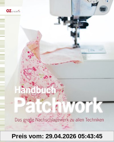 Handbuch Patchwork: Das große Nachschlagewerk zu allen Techniken