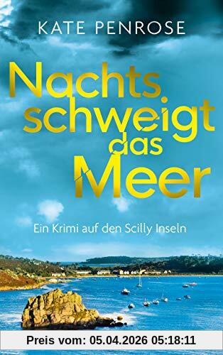 Nachts schweigt das Meer. Ein Krimi auf den Scilly-Inseln (Ben Kito ermittelt auf den Scilly-Inseln)