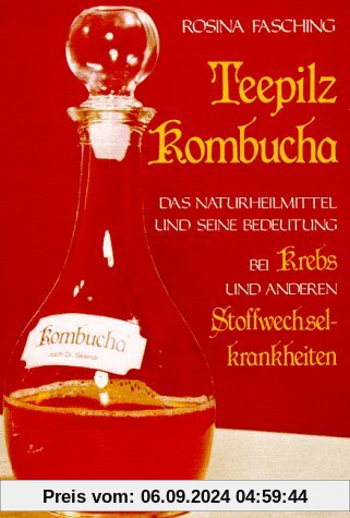 Teepilz Kombucha: Das Naturheilmittel und seine Bedeutung bei Krebs und anderen Stoffwechselkrankheiten