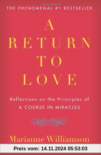 Return to Love: Reflections on the Principles of A Course in Miracles