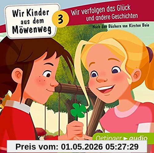 Wir Kinder aus dem Möwenweg 3: Wir verfolgen das Glück und andere Geschichten