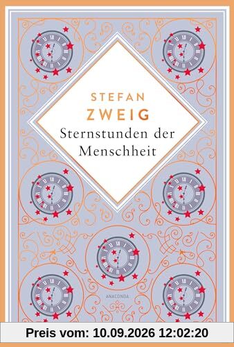 Stefan Zweig, Sternstunden der Menschheit. Schmuckausgabe mit Kupferprägung: Eine faszinierende Zeitreise durch 2000 Jahre Weltgeschichte (Anacondas besondere Klassiker, Band 9)
