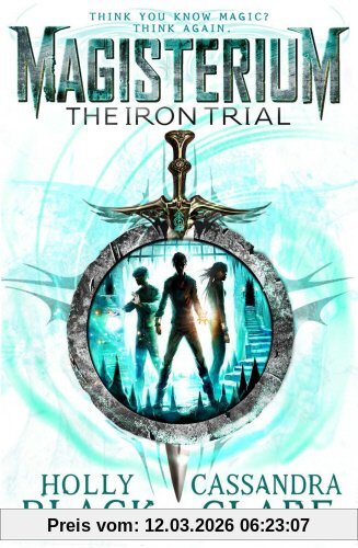 Cassandra Clare Magisterium, The Iron Trial (The Magisterium, Band 1)