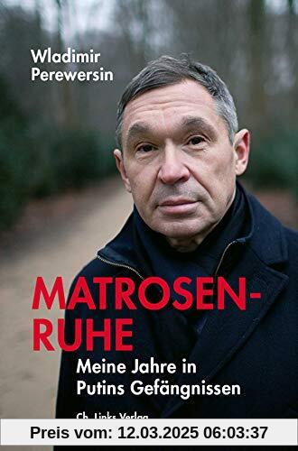 Matrosenruhe: Meine Jahre in Putins Gefängnissen