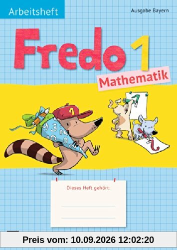 Fredo - Mathematik - Ausgabe B für Bayern: 1. Jahrgangsstufe - Arbeitsheft