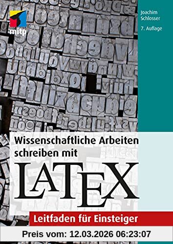 Joachim Schlosser Wissenschaftliche Arbeiten Schreiben Mit LaTeX, Leitfaden Für Einsteiger (mitp Professional)