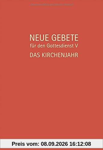 Neue Gebete für den Gottesdienst V: Das Kirchenjahr