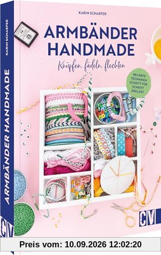 DIY Buch – Armbänder handmade: Knüpfen, fädeln, flechten. Freundschaftsarmbänder, Makramee Armband, Paracord Armband& Co. für wenig Geld selber machen.