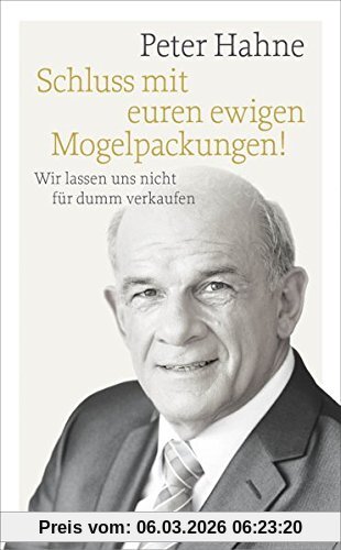 Peter Hahne Schluss Mit Euren Ewigen Mogelpackungen!, Wir Lassen Uns Nicht Für Dumm Verkaufen