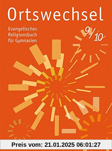 Ortswechsel 9/10: Evangelisches Religionsbuch für Gymnasien/ Ausgabe für Niedersachsen, Baden-Württemberg, Hessen, Sachs