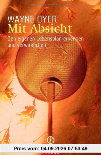 Mit Absicht: Den eigenen Lebensplan erkennen und verwirklichen