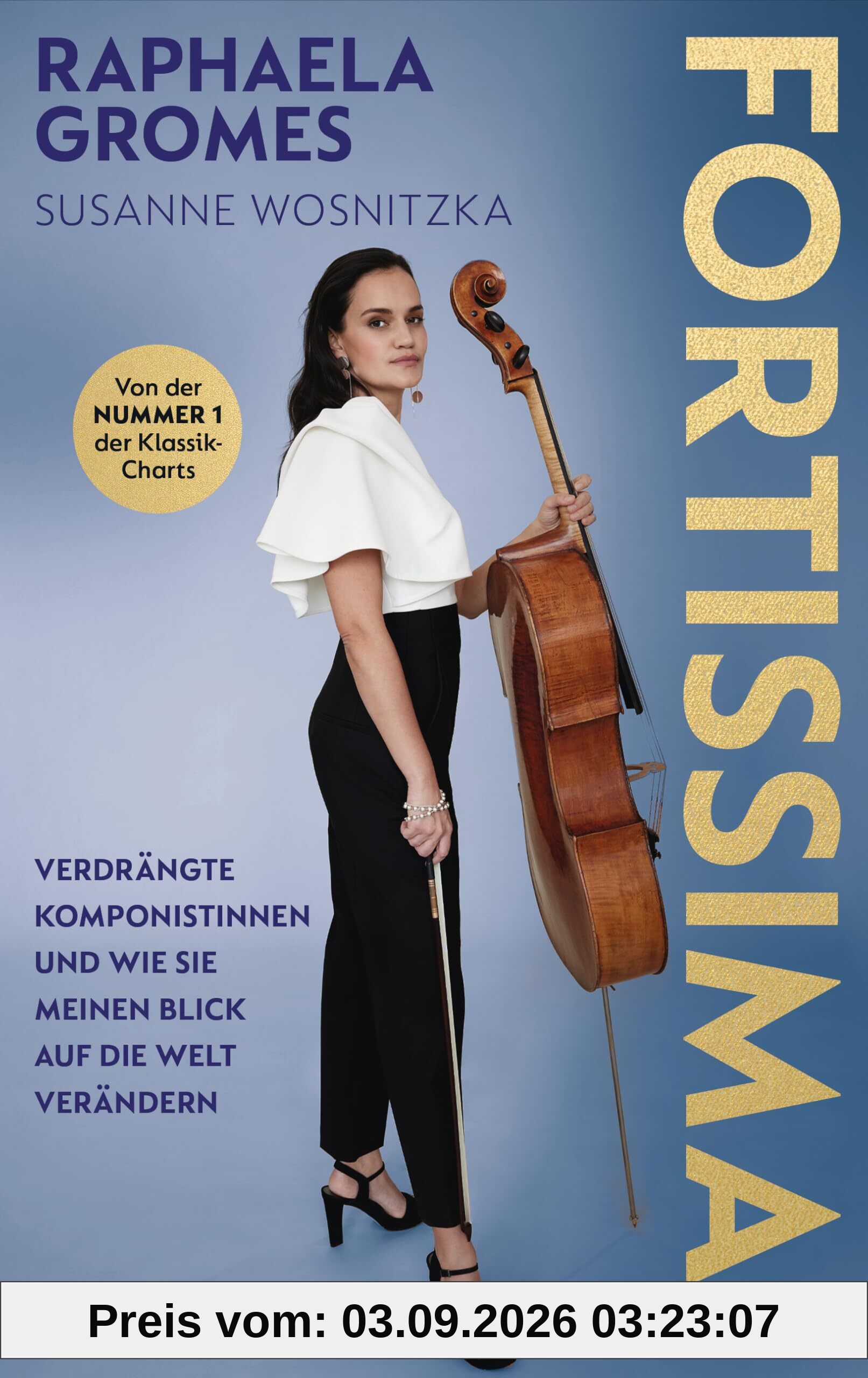 Fortissima!: Verdrängte Komponistinnen und wie sie meinen Blick auf die Welt verändern - Von der preisgekrönten Cellistin, Platz 1 der Deutschen Klassik-Charts