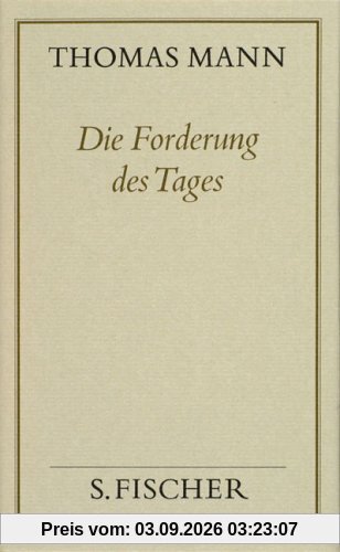 Thomas Mann, Gesammelte Werke in Einzelbänden. Frankfurter Ausgabe: Die Forderung des Tages: Abhandlungen und kleine Aufsätze über Literatur und Kunst: Bd. 20