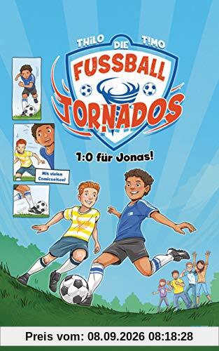 Die Fußball-Tornados - 1:0 für Jonas: Mit coolem Comic von Timo Grubing (Die Fußball-Tornados-Reihe, Band 1)