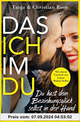 Das Ich im Du: Du hast dein Beziehungsglück selbst in der Hand | Der Ratgeber für eine gleichberechtigte und erfüllte Be