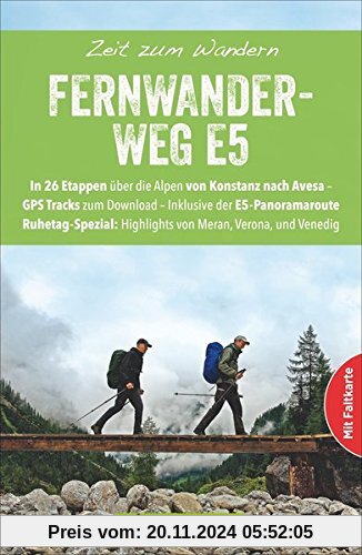 Zeit zum Wandern Fernwanderweg E5 mit Faltkarte - Der komplette Weg vom Bodensee nach Venedig. Alpenüberquerung in 26 Et