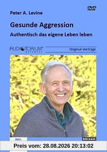 Gesunde Aggression: Authentisch das eigene Leben leben