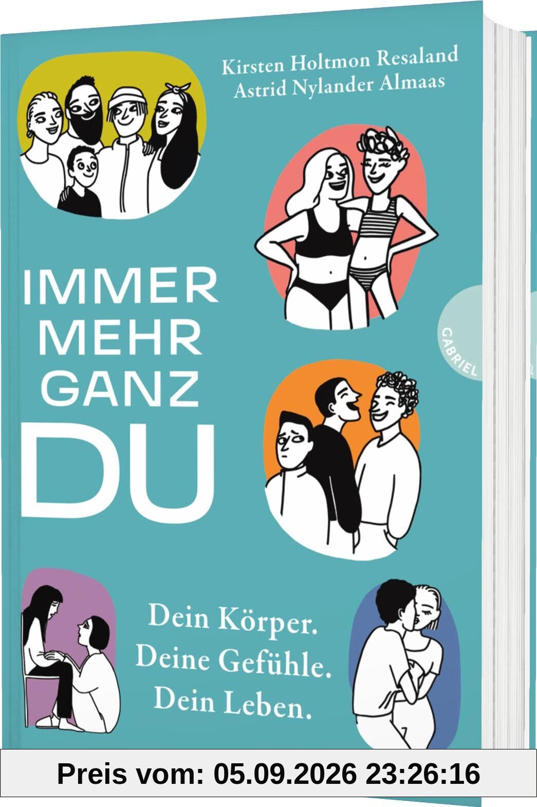 Immer mehr ganz du: Dein Körper. Deine Gefühle. Dein Leben. | Umfassender Ratgeber zu allen Lebensbereichen junger Menschen