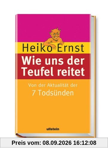 Wie uns der Teufel reitet: Von der Aktualität der 7 Todsünden