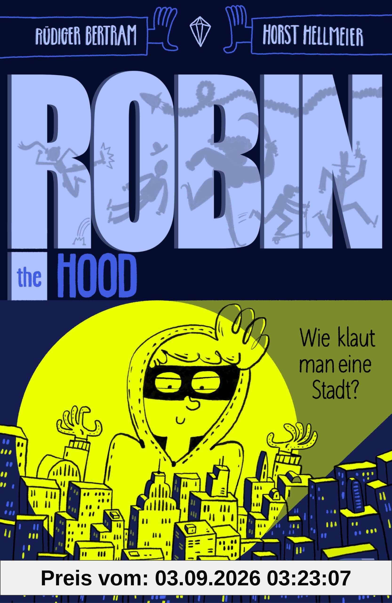 Robin the Hood – Wie klaut man eine Stadt?: Kinder-Action mit Comicelementen ab 10 Jahren (Die Robin-the-Hood-Reihe, Band 1)