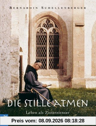 Die Stille atmen. Leben als Zisterzienser