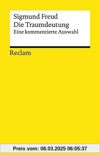 Die Traumdeutung: Eine kommentierte Auswahl (Reclams Universal-Bibliothek)