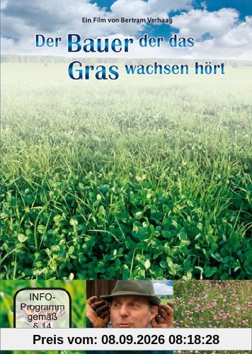 Der Bauer der das Gras wachsen hört: Dokumentarfilm 45 Min