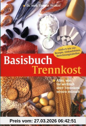 Thomas Heintze Basisbuch Trennkost, Alles, Was Sie Wirklich über Trennkost Wissen Müssen